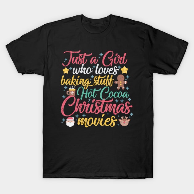 Just a Girl who loves Baking Stuff Hot Cocoa Christmas Movies T-Shirt by artbyabbygale